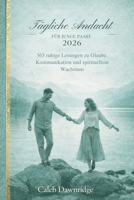 TÄGLICHE ANDACHT FÜR JUNGE PAARE 2026: 365 ruhige Lesungen zu Glaube, Kommunikation und spirituellem Wachstum (German Edition) B0GC7CN3J9 Book Cover