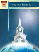Wondrous Hymns, Bk 1: 8 Contemporary Arrangements of Traditional Hymns of Hope 0739069616 Book Cover