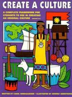 Create a Culture: A Complete Framework for Students to Use in Creating an Original Culture 088160240X Book Cover