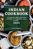Indian Cookbook 2022: Flavorful and Delicious Recipes to Surprise Your Guests 1804508071 Book Cover