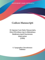 Codices Manuscripti: Et Impressi Cum Notis Manuscriptis, Olim D'Orvilliani, Qui In Bibliotheca Bodleiana Apud Oxonienses Adservantur (1806) 1160832137 Book Cover