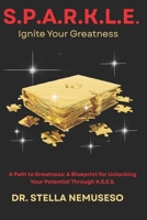 SPARKLE: Ignite Your Greatness (The S.P.A.R.K.L.E. Series) B0G8F4WJB2 Book Cover