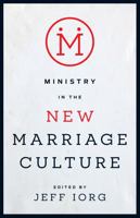 Ministry in the New Marriage Culture 1433688328 Book Cover