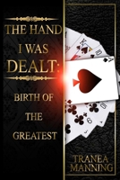 The Hand I Was Dealt: Birth Of The Greatest B085HP7ZN7 Book Cover