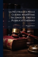 La Neutralita Nelle Guerre Marittime Secondo Il Dritto Pubblico Italiano (1882) 1147726167 Book Cover