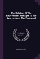 The Relation of the Employment Manager to Job Analysis and the Personnel 1378507703 Book Cover