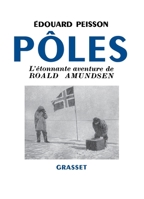 Pôles, l'étonnante aventure de Roald Amundsen 2246855519 Book Cover