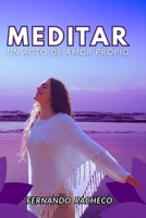 MEDITAR: Un Acto de Amor Propio B0FW4N3HML Book Cover