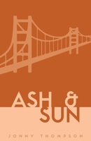 Ash and Sun 173866600X Book Cover