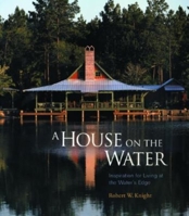 A House on the Water: Inspiration for Living at the Water's Edge 1561586072 Book Cover
