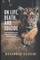 On Life, Death, and Suicide: Lessons for Better Mental Health from the History of Psychology, Theology, and Philosophy 1777382505 Book Cover