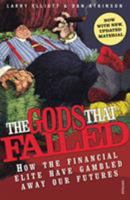 The Gods That Failed: How the Financial Elite Have Gambled Away Our Futures 1568584407 Book Cover