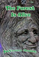 The Forest Is Alive 1530198623 Book Cover