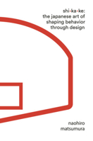 Shikake: The Japanese Art of Shaping Behavior Through Playful Design 1631497812 Book Cover