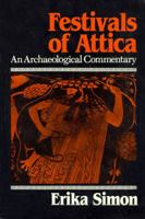 Festivals of Attica:  An Archaeological Commentary (Wisconsin Studies in Classics) 0299091848 Book Cover