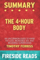 Summary of The 4-Hour Body: An Uncommon Guide to Rapid Fat-Loss, Incredible Sex, and Becoming Superhuman: by Fireside Reads B08FTH8W12 Book Cover