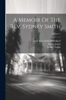 A Memoir Of The Rev. Sydney Smith; Volume 1 1022550438 Book Cover