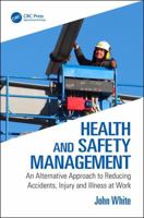 Health and Safety Management: An Alternative Approach to Reducing Accidents, Injury, and Illness at Work 1138500836 Book Cover