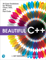 Beautiful C++: 30 Core Guidelines for Writing Clean, Safe, and Fast Code 0137647840 Book Cover