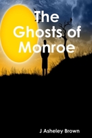 The Ghosts of Monroe 0557170702 Book Cover