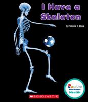 I Have a Skeleton (Rookie Read-About Health) 0531225798 Book Cover