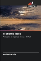 Il secolo buio: Periodo tra gli imperi del Ghana e del Mali 6205912708 Book Cover