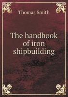 The Handbook of Iron Shipbuilding 1146501854 Book Cover