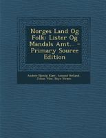 Norges Land Og Folk: Lister Og Mandals Amt... 1017820120 Book Cover