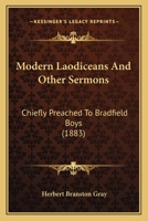 Modern Laodiceans And Other Sermons: Chiefly Preached To Bradfield Boys 1164900404 Book Cover