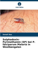 Sulphadoxin-Pyrimethamin (SP) bei P. falciparum Malaria in Westbengalen (German Edition) 6206438066 Book Cover