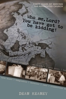 Who Me, Lord? You have got to be kidding!: Forty years of serving the persecuted church 1991299737 Book Cover