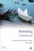 Rethinking Childhood: Attitudes in Contemporary Society 0826499368 Book Cover