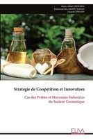 Strategie de Coopetition et Innovation: Cas des Petites et Moyennes Industries du Secteur Cosmetique (French Edition) 9999333370 Book Cover