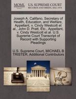 Joseph A. Califano, Secretary of Health, Education, and Welfare, Appellant, v. Cindy Westcott et al., John D. Pratt, Etc., Appellant, v. Cindy ... of Record with Supporting Pleadings 1270699717 Book Cover