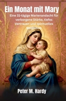 Ein Monat mit Mary: Eine 31-tägige Marienandacht für verborgene Stärke, tiefes Vertrauen und spirituelles Wachstum (German Edition) B0GZVL971V Book Cover