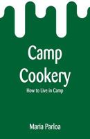 Camp Cookery: How to Live in Camp 9353448697 Book Cover