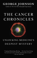 The Cancer Chronicles: Unlocking Medicine's Deepest Mystery 0307595145 Book Cover