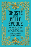 Ghosts of the Belle Époque: The History of the Grand Hôtel et des Palmes, Palermo 1838603883 Book Cover