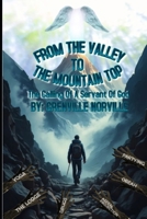 From The Valley To The Mountain Top: The Calling of A Servant of God B0FGF62PRF Book Cover