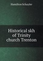 Historical Skh of Trinity Church Trenton 1342267834 Book Cover