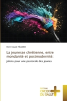 La jeunesse chrétienne, entre mondanité et postmodernité (French Edition) 6206170098 Book Cover