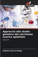 Approccio allo studio genetico del carcinoma ovarico epiteliale (Italian Edition) 6207426541 Book Cover