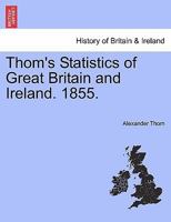 Thom's Statistics of Great Britain and Ireland. 1855. 1240907990 Book Cover