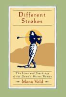 Different Strokes: The Lives and Teachings of the Game's Wisest Women 0684848635 Book Cover