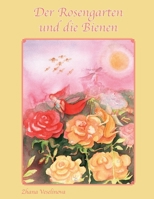Der Rosengarten und die Bienen B096TN67Z9 Book Cover