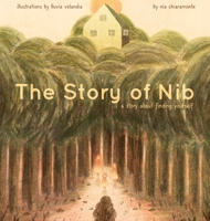 The Story of Nib: A Story about Finding Yourself 1662914881 Book Cover