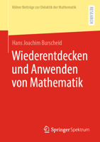 Wiederentdecken und Anwenden von Mathematik (Kölner Beiträge zur Didaktik der Mathematik) 3658424389 Book Cover