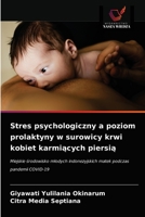 Stres psychologiczny a poziom prolaktyny w surowicy krwi kobiet karmi&#261;cych piersi&#261; 6203523046 Book Cover