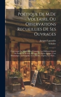 Poétique De M.De Voltaire, Ou Observations Recueillies De Ses Ouvrages: Concernant La Versification Française, Les Différens Genres De Poësie, & De ... L'opéra, Les Petits... (French Edition) 1019673699 Book Cover