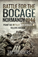 Normandy 1944: The Fight for Point 103, Tilly-Sur-Seulles and Vilers Bocage 1526784238 Book Cover